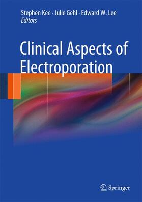 Kee / Lee / Gehl |  Clinical Aspects of Electroporation | Buch |  Sack Fachmedien