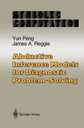 Peng / Reggia |  Abductive Inference Models for Diagnostic Problem-Solving | eBook | Sack Fachmedien