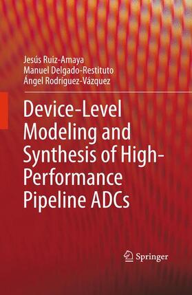 Ruiz-Amaya / Delgado-Restituto / Rodríguez-Vázquez |  Device-Level Modeling and Synthesis of High-Performance Pipeline Adcs | Buch |  Sack Fachmedien