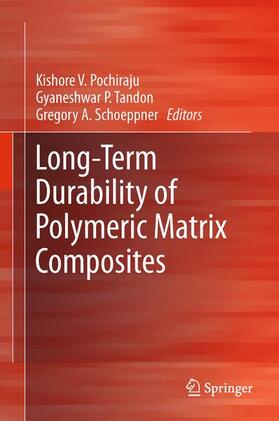 Pochiraju / Schoeppner / Tandon |  Long-Term Durability of Polymeric Matrix Composites | Buch |  Sack Fachmedien