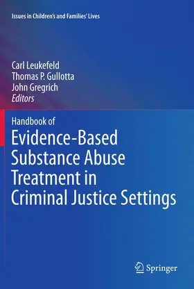 Leukefeld / Gregrich / Gullotta |  Handbook of Evidence-Based Substance Abuse Treatment in Criminal Justice Settings | Buch |  Sack Fachmedien