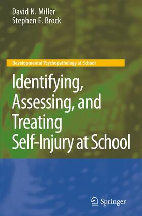 Brock / Miller |  Identifying, Assessing, and Treating Self-Injury at School | Buch |  Sack Fachmedien