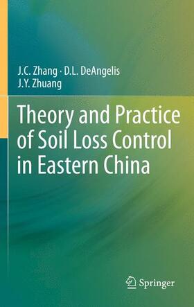 Zhang / Zhuang / DeAngelis |  Theory and Practice of Soil Loss Control in Eastern China | Buch |  Sack Fachmedien