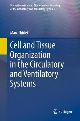 Thiriet |  Cell and Tissue Organization in the Circulatory and Ventilatory Systems | Buch |  Sack Fachmedien
