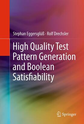 Drechsler / Eggersglüß |  High Quality Test Pattern Generation and Boolean Satisfiability | Buch |  Sack Fachmedien