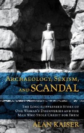 Kaiser |  Archaeology, Sexism, and Scandal | eBook | Sack Fachmedien