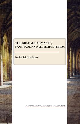 Hawthorne |  The Dolliver Romance, Fanshawe, Septimius Felton and The Ancestral Footstep | Buch |  Sack Fachmedien