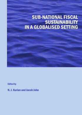 Kurian / John |  Sub-national Fiscal Sustainability in a Globalised Setting | Buch |  Sack Fachmedien