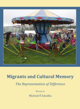 Ó hAodha |  Migrants and Cultural Memory | Buch |  Sack Fachmedien