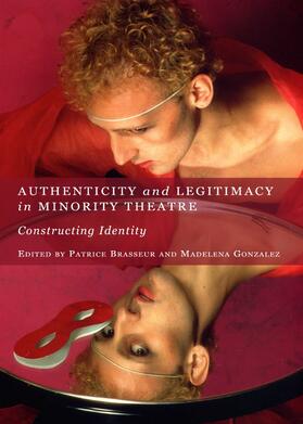 Gonzalez / Brasseur | Authenticity and Legitimacy in Minority Theatre | Buch | 978-1-4438-2120-9 | sack.de