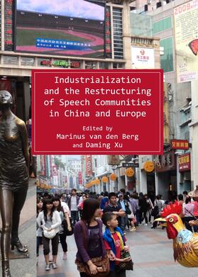 Berg / Xu |  Industrialization and the Restructuring of Speech Communities in China and Europe | Buch |  Sack Fachmedien