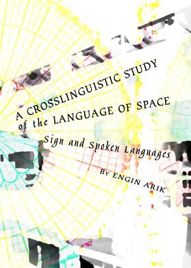 Arik |  A Crosslinguistic Study of the Language of Space | Buch |  Sack Fachmedien
