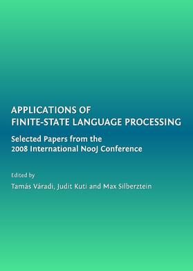 Váradi / Kuti / Silberztein |  Applications of Finite-State Language Processing | Buch |  Sack Fachmedien