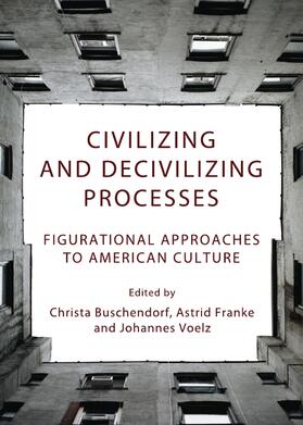 Buschendorf / Franke / Voelz | Civilizing and Decivilizing Processes | Buch | 978-1-4438-2728-7 | sack.de