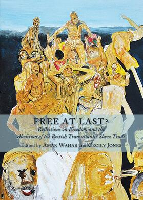 Wahab / Jones |  Free at Last? Reflections on Freedom and the Abolition of the British Transatlantic Slave Trade | Buch |  Sack Fachmedien