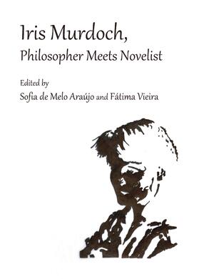 Melo Araújo / Vieira |  Iris Murdoch, Philosopher Meets Novelist | Buch |  Sack Fachmedien