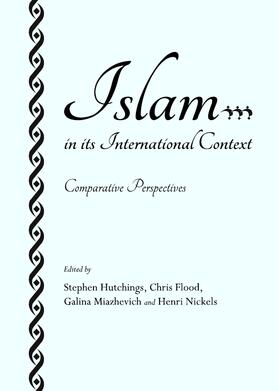 Hutchings / Flood / Miazhevich |  Islam in its International Context | Buch |  Sack Fachmedien