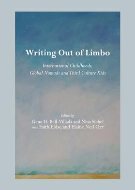 Bell-Villada / Sichel / Eidse |  Writing Out of Limbo: International Childhoods, Global Nomads and Third Culture Kids | Buch |  Sack Fachmedien