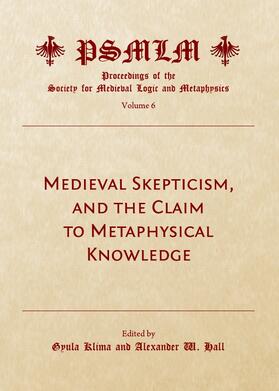 Klima / Hall |  Medieval Skepticism, and the Claim to Metaphysical Knowledge (Volume 6 | Buch |  Sack Fachmedien