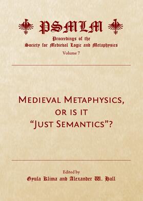 Klima / Hall |  Medieval Metaphysics, or is it "Just Semantics"? (Volume 7 | Buch |  Sack Fachmedien