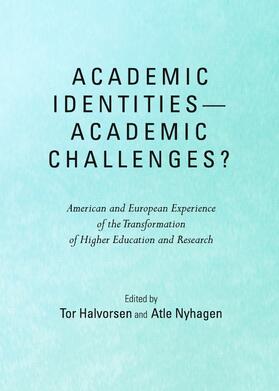 Halvorsen / Nyhagen |  Academic Identities—Academic Challenges?  American and European Experience of the Transformation of Higher Education and Research | Buch |  Sack Fachmedien