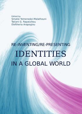 Yemenedzi-Malathouni / Rapatzikou / Arapoglou |  Re-inventing/Re-presenting Identities in a Global World | Buch |  Sack Fachmedien