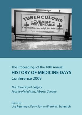 Peterman / Sun / Stahnisch |  The Proceedings of the 18th Annual History of Medicine Days Conference 2009 | Buch |  Sack Fachmedien