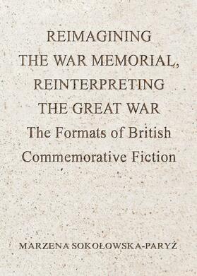 Sokolowska-Paryz |  Reimagining the War Memorial, Reinterpreting the Great War | Buch |  Sack Fachmedien
