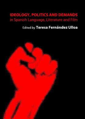 Fernández Ulloa | Ideology, Politics and Demands in Spanish Language, Literature and Film | Buch | 978-1-4438-3795-8 | sack.de