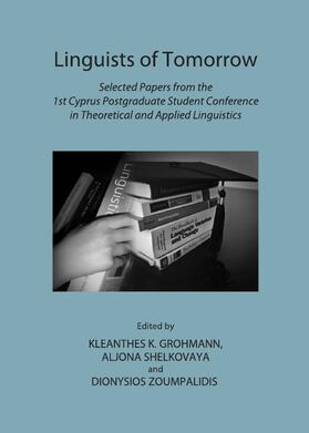 Grohmann / Shelkovaya / Zoumpalidis | Linguists of Tomorrow | Buch | 978-1-4438-3876-4 | sack.de