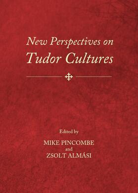 Pincombe / Almási |  New Perspectives on Tudor Cultures | Buch |  Sack Fachmedien