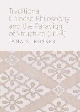 Rošker |  Traditional Chinese Philosophy and the Paradigm of Structure (Li ) | Buch |  Sack Fachmedien