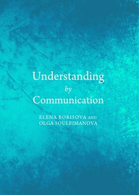 Borisova / Souleimanova |  Understanding by Communication | Buch |  Sack Fachmedien