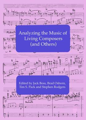 Boss / Osborn / Pack | Analyzing the Music of Living Composers (and Others) | Buch | 978-1-4438-4227-3 | sack.de