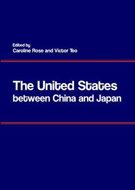 Rose / Teo |  The United States between China and Japan | Buch |  Sack Fachmedien