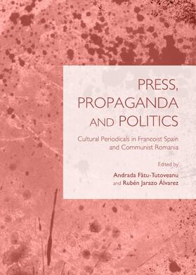 Fatu-Tutoveanu / Álvarez | Press, Propaganda and Politics | Buch | 978-1-4438-4323-2 | sack.de