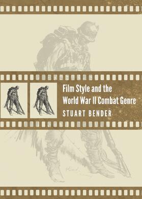 Bender |  Film Style and the World War II Combat Genre | Buch |  Sack Fachmedien