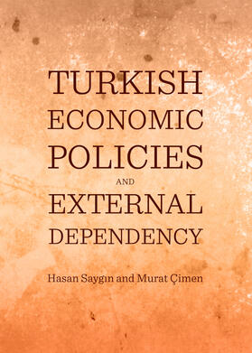 Saygin / Çimen | Turkish Economic Policies and External Dependency | Buch | 978-1-4438-4469-7 | sack.de