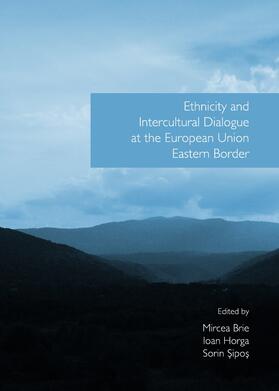 Brie / Horga / Sipos |  Ethnicity and Intercultural Dialogue at the European Union Eastern Border | Buch |  Sack Fachmedien