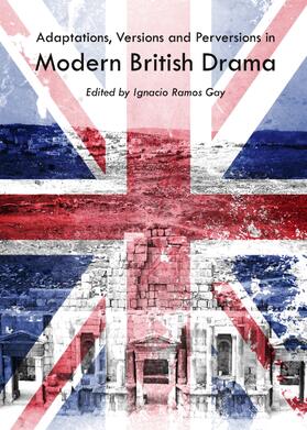Gay | Adaptations, Versions and Perversions in Modern British Drama | Buch | 978-1-4438-4700-1 | sack.de