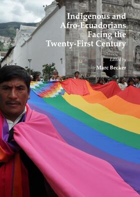 Becker | Indigenous and Afro-Ecuadorians Facing the Twenty-First Century | Buch | 978-1-4438-4728-5 | sack.de