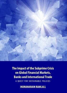 Ramlall | The Impact of the Subprime Crisis on Global Financial Markets, Banks and International Trade | Buch | 978-1-4438-4738-4 | sack.de
