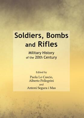Cascio / Pellegrini / Segura i Mas | Soldiers, Bombs and Rifles | Buch | 978-1-4438-4749-0 | sack.de