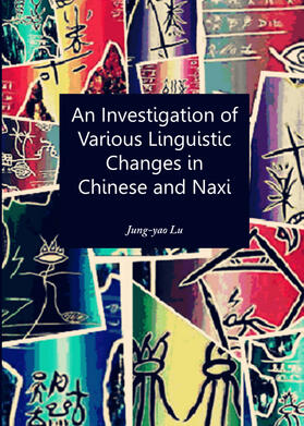 Lu | An Investigation of Various Linguistic Changes in Chinese and Naxi | Buch | 978-1-4438-4818-3 | sack.de