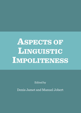 Jamet / Jobert |  Aspects of Linguistic Impoliteness | Buch |  Sack Fachmedien