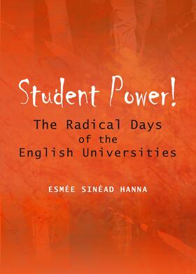 Hanna |  Student Power! The Radical Days of the English Universities | Buch |  Sack Fachmedien