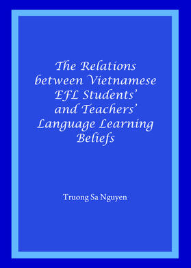 Nguyen |  The Relations between Vietnamese EFL Students' and Teachers' Language Learning Beliefs | Buch |  Sack Fachmedien