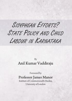 Vaddiraju |  Sisyphean Efforts? State Policy and Child Labour in Karnataka | Buch |  Sack Fachmedien