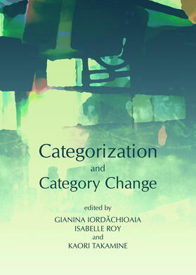 Iordachioaia / Roy / Takamine | Categorization and Category Change | Buch | 978-1-4438-5140-4 | sack.de
