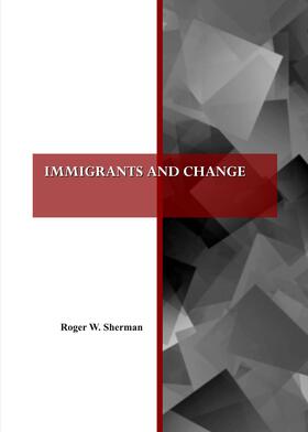 Sherman |  Immigrants and Change | Buch |  Sack Fachmedien